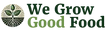 We Grow Good Food